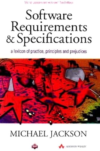 Software Requirements and Specifications: A Lexicon of Practice, Principles and Prejudices (ACM Press) (Acm Press Books)